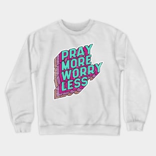 Pray more Worry less Crewneck Sweatshirt